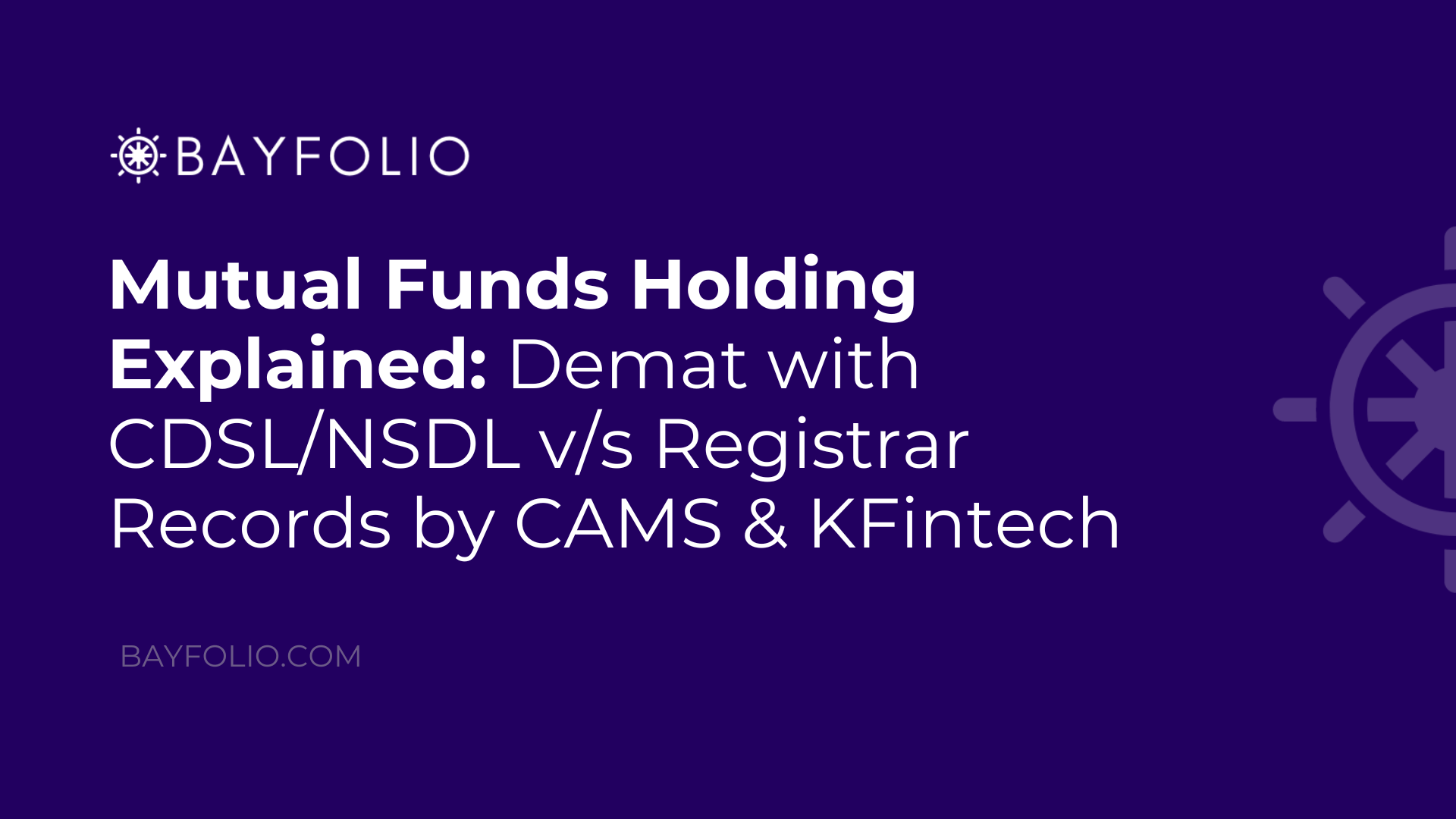 Mutual Funds Holding Explained: Demat with CDSL/NSDL v/s Registrar Records by CAMS & KFintech